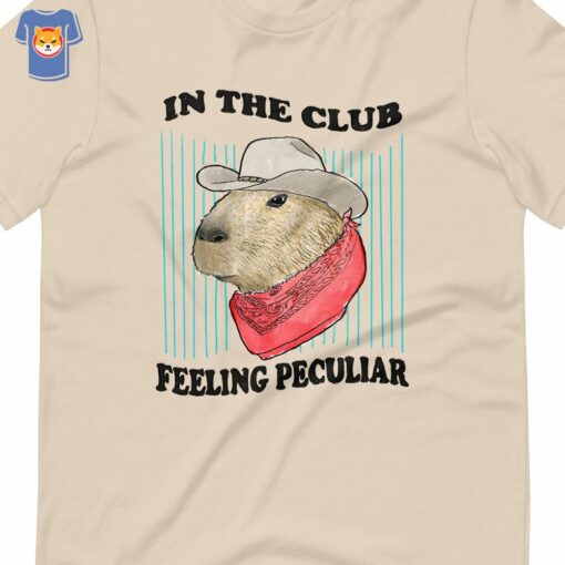 In The Club Feeling Peculiar T-shirt