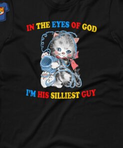 In The Eyes Of God I’m His Silliest Guyin The Eyes Of God I’m His Silliest Guy T-shirt