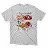 In The Most Wonderful Time Of The Year San Francisco 49ers Shirt