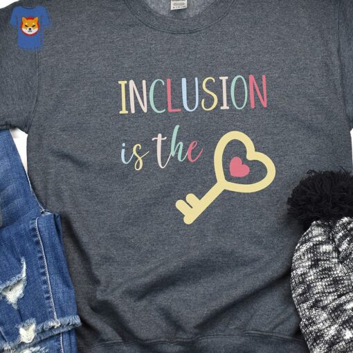 Inclusion Is The Key Sweatshirt Inclusion Matters Shirt