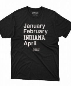Indiana Basketball January February Indiana April T-shirt Indiana Basketball January February Indiana April T-shirt