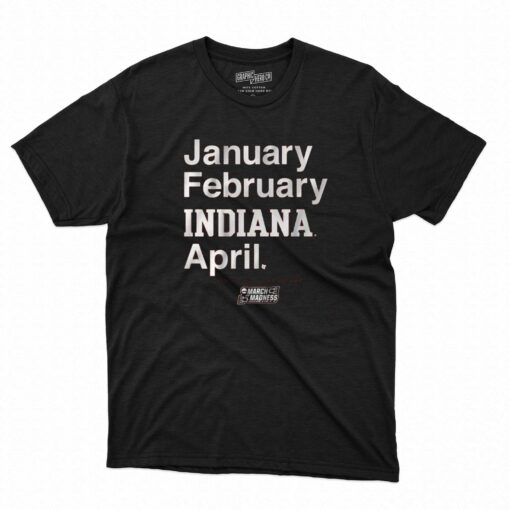 Indiana Basketball January February Indiana April T-shirt