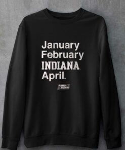 Indiana Basketball January February Indiana April T-shirt 3 Indiana Basketball January February Indiana April T shirt 4