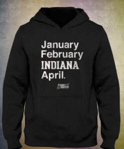 Indiana Basketball January February Indiana April T-shirt 5 Indiana Basketball January February Indiana April T shirt 6