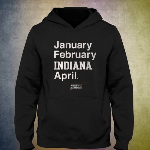 Indiana Basketball January February Indiana April T-shirt