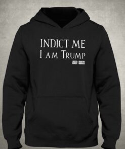 Indict Me I Am Trump Shirt 2 Indict Me I Am Trump Shirt 3