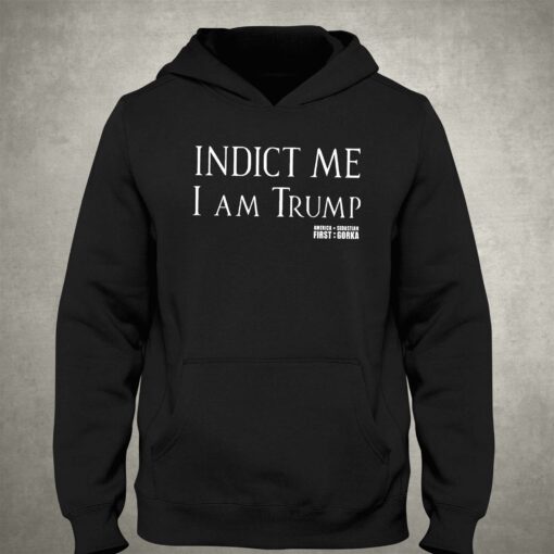 Indict Me I Am Trump Shirt