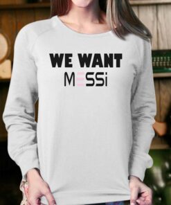 Inter Miami Fan We Want Messi Shirt 4