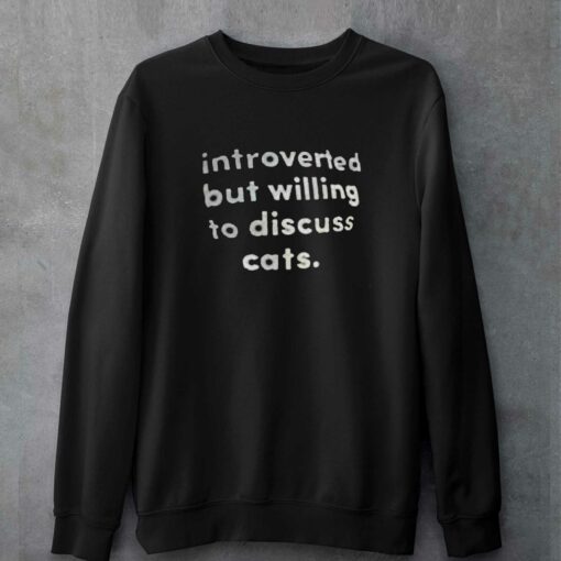 Introverted But Willing To Discuss Cats T-shirt