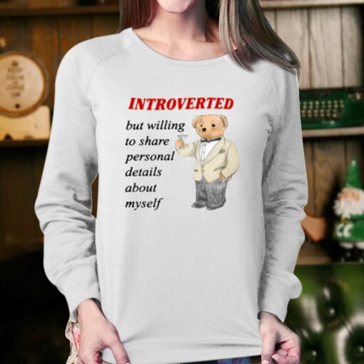 Introverted But Willing To Share Personal Details About Myself T-shirt