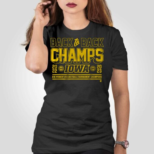 Iowa Basketball Back-to-back B1g Women’s Basketball Tournament Champs T-shirt