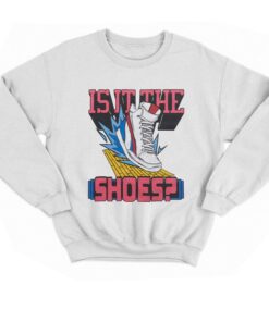 Is It The Shoes T-shirt 3 Is It The Shoes T shirt 4