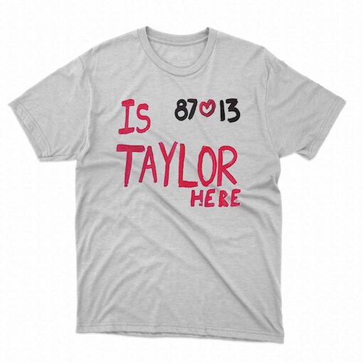 Is Taylor Here Travis Kelce Chiefs Shirt