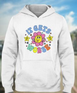 It Gets Worse Meme Funny T shirt 3