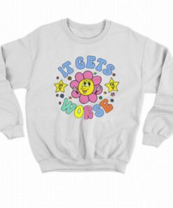 It Gets Worse Meme Funny T shirt 4