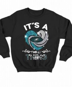 It Is A Philadelphia Eagles Thing T shirt 4