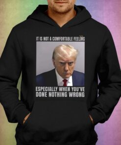 It Is Not A Comfortable Feeling Trump Mugshot Shirt Trump In Prison Fulton County 2 It Is Not A Comfortable Feeling Trump Mugshot Shirt Trump In Prison Fulton County 3
