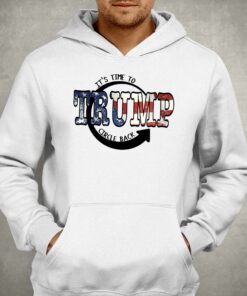 It Is Time To Circle Back Trump T shirt 3