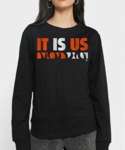 It Is Us T shirt 4