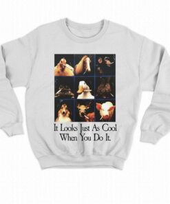 It Looks Just As Cool When You Do It Shirt 3 It Looks Just As Cool When You Do It Shirt 4