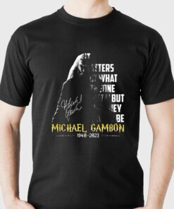 It Matters Not What Someone Is Born But What They Grow To Be Michael Gambon T-shirt It Matters Not What Someone Is Born But What They Grow To Be Michael Gambon T-shirt