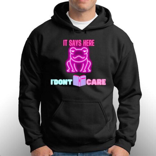 It Says Here I’dont Care Frog T-shirt