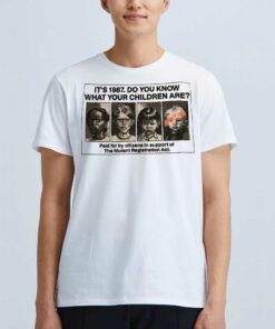 It’s 1987 Do You Know What Your Children Are Paid For By Cltizens In Support Of The Mutant Registration Act T-shirt It’s 1987 Do You Know What Your Children Are Paid For By Cltizens In Support Of The Mutant Registration Act T-shirt
