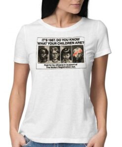 It’s 1987 Do You Know What Your Children Are Paid For By Cltizens In Support Of The Mutant Registration Act T-shirt It’s 1987 Do You Know What Your Children Are Paid For By Cltizens In Support Of The Mutant Registration Act T-shirt