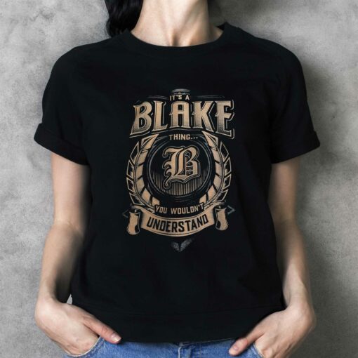 It’s A Blake Thing You Wouldn’t Understand T-shirt