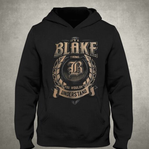 It’s A Blake Thing You Wouldn’t Understand T-shirt