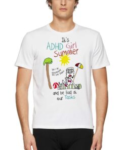 It’s Adhd Girl Summer And Be Bad At Our Tasks Shirt It’s Adhd Girl Summer And Be Bad At Our Tasks Shirt
