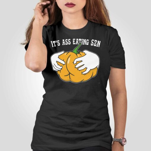 It’s Ass Eating Szn Shirt