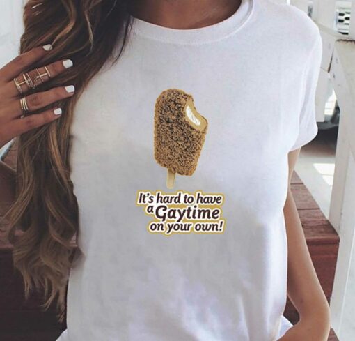 It’s Hard To Have Agaytime On Your Own T-shirt