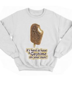 Its Hard To Have Agaytime On Your Own T shirt 7