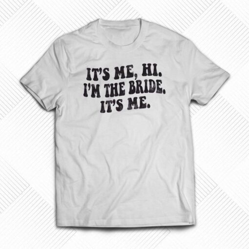 Its Me Hi Im The Bride Its Me Comfort Colors T-shirt