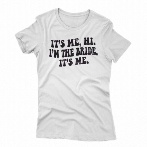 Its Me Hi Im The Bride Its Me Comfort Colors T-shirt