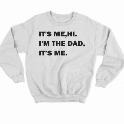 It’s Me Hi I’m The Dad Its Me T-shirt