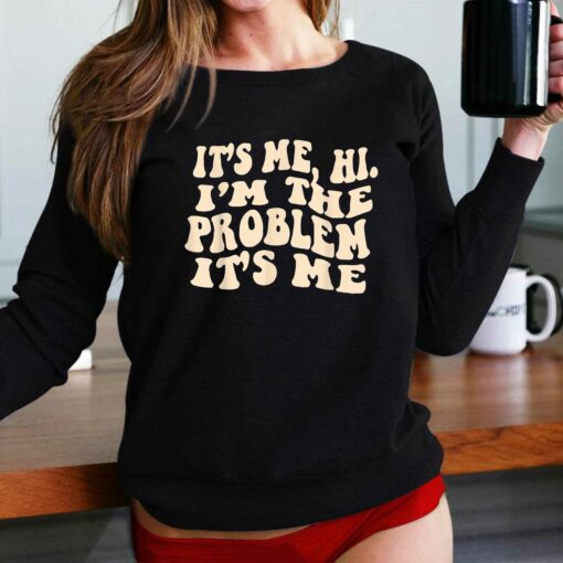 It’s Me Hi I’m The Problem It’s Me Shirt