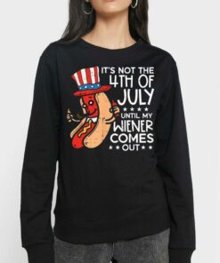 Its Not 4th July Until My Wiener Comes Out Funny Hotdog Shirt 3 Its Not 4th July Until My Wiener Comes Out Funny Hotdog Shirt 4