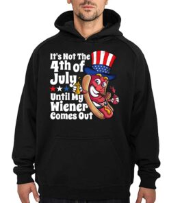 Its Not 4th July Until My Wiener Comes Out Shirt 2 Its Not 4th July Until My Wiener Comes Out Shirt 3