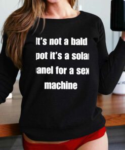 Its Not A Bald Spot Its A Solar Panel For A Sex Machine Shirt Its Not A Bald Spot Its A Solar Panel For A Sex Machine Shirt