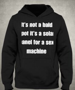 Its Not A Bald Spot Its A Solar Panel For A Sex Machine Shirt 2 Its Not A Bald Spot Its A Solar Panel For A Sex Machine Shirt 3