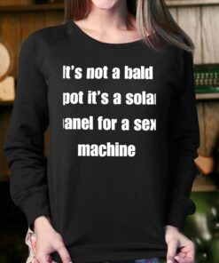Its Not A Bald Spot Its A Solar Panel For A Sex Machine Shirt 3 Its Not A Bald Spot Its A Solar Panel For A Sex Machine Shirt 4