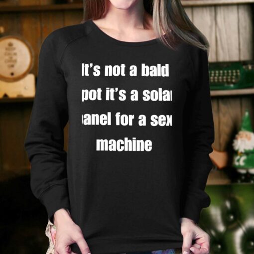 Its Not A Bald Spot Its A Solar Panel For A Sex Machine Shirt