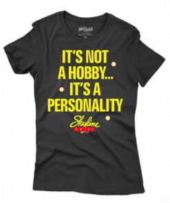 It’s Not A Hobby It’s A Personality Skyline Shirt