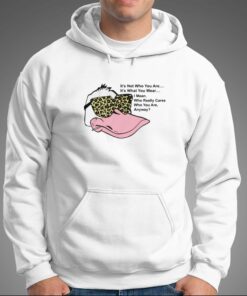 It's Not Who You Are It's What You Wear T-shirt 2 Its Not Who You Are Its What You Wear T shirt 3