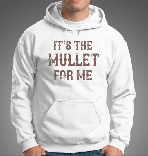 Its The Mullet For Me Country Music Concert Shirt