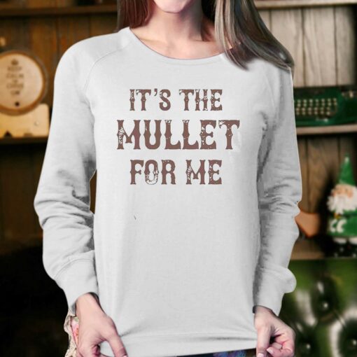 Its The Mullet For Me Country Music Concert Shirt