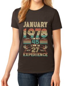 January 1978 I Am Not 45 I Am 18 With 27 Years Of Experience Shirt