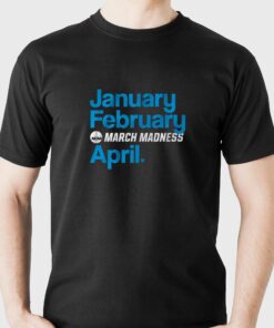 January February Madness April T-shirt